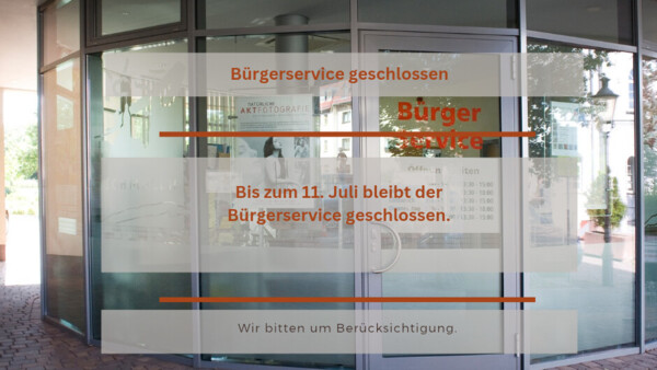 Bürgerservice bis 11.07 geschlossen